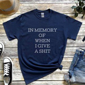 In Memory of When I Give a Shirt Women T-Shirts | Funny Shirts | Hipster